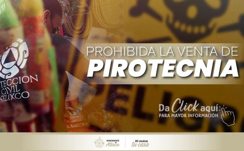Atlixco prohíbe pirotecnia en diciembre: seguridad y prevención de accidentes