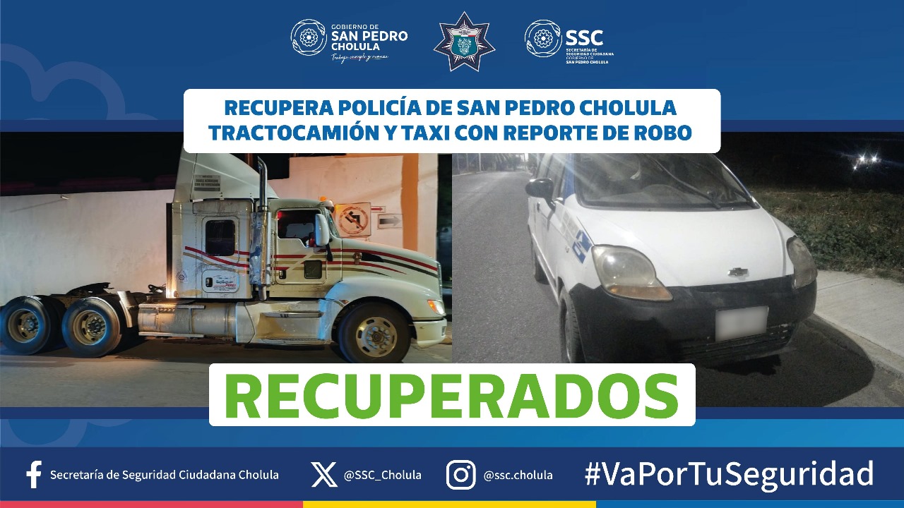 Recupera policía de San Pedro Cholula tractocamión y taxi con reporte de robo