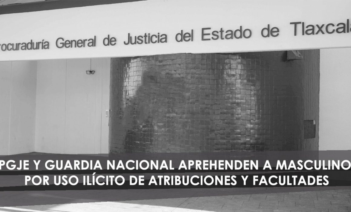 PGJE y GN aprehenden a masculino por uso ilícito de atribuciones y facultades