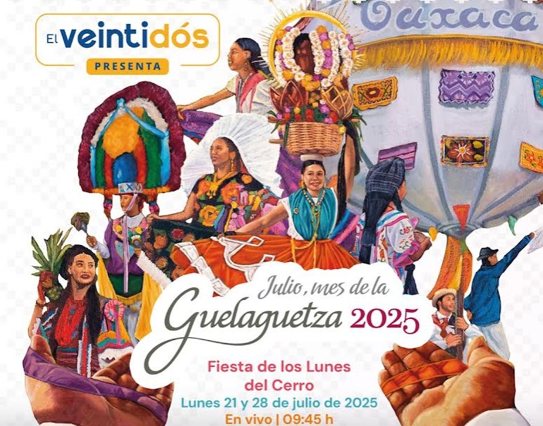 Canal 22 transmite lo mejor de la Guelaguetza 2025 y la cultura de Oaxaca