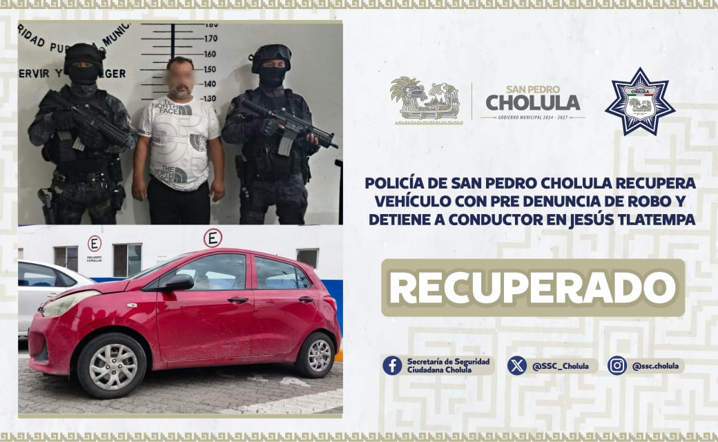 Policía de San Pedro Cholula recupera vehículo con pre denuncia de robo y detiene a conductor en Jesús Tlatempa
