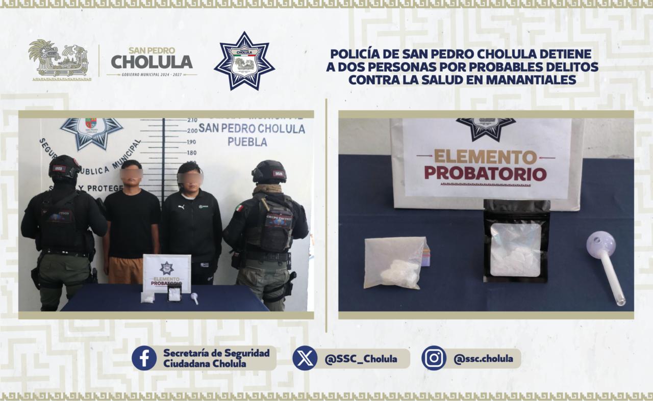 Policía de San Pedro Cholula detiene a dos personas por probables delitos contra la salud en Manantiales