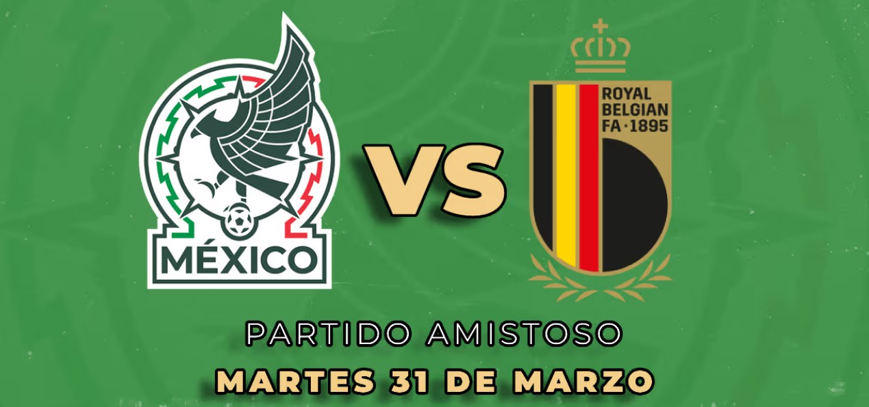 El Tri se mide ante Bélgica en su última prueba internacional