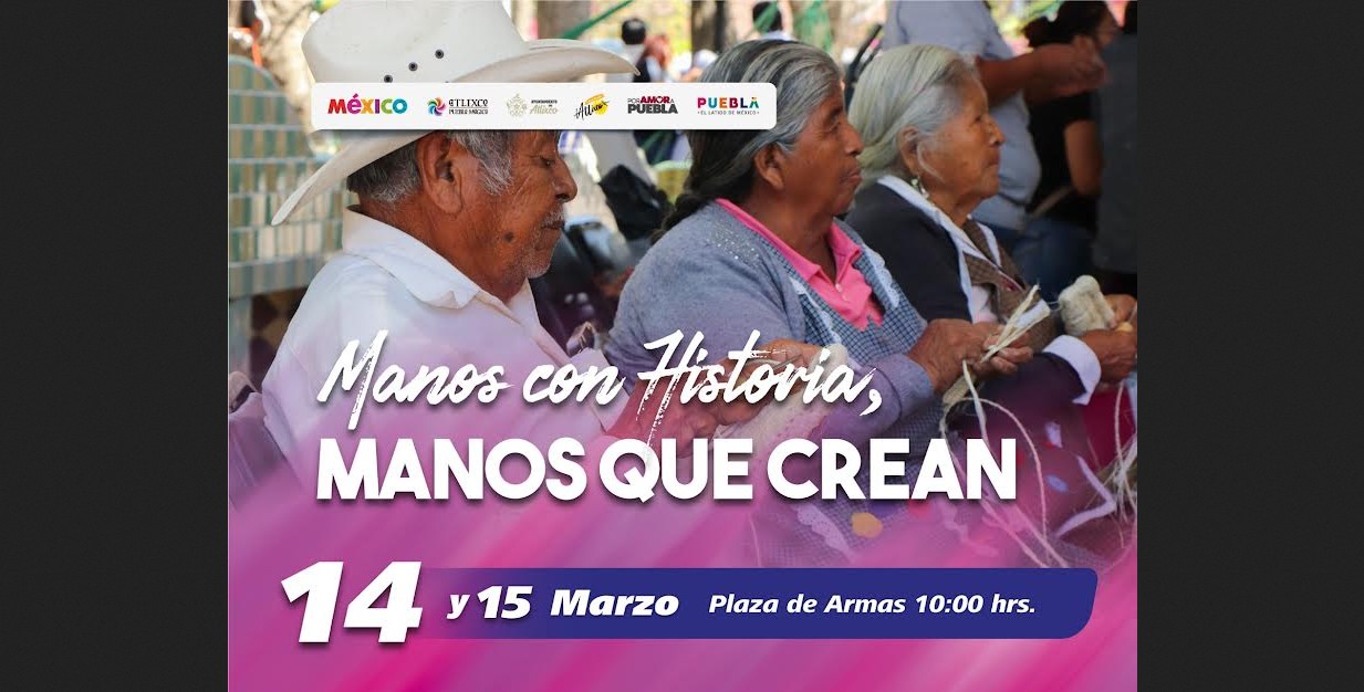 Atlixco impulsa el talento artesanal con el evento “Manos con Historia, Manos que Crean”