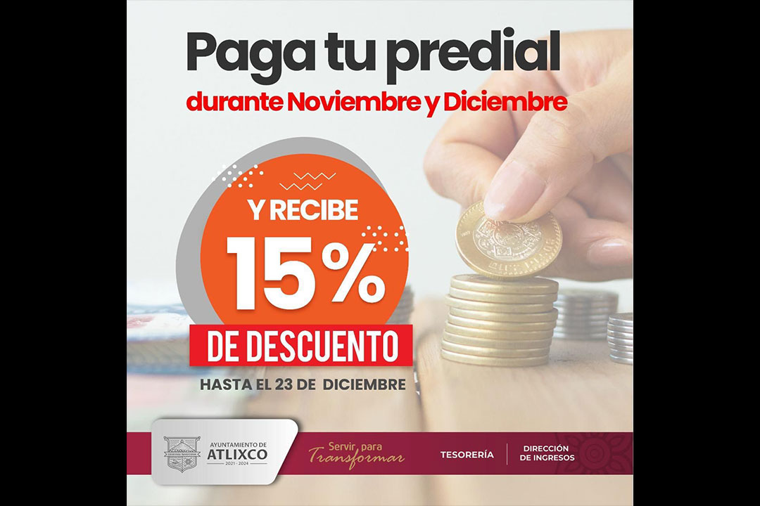 Otorga Atlixco 15% de descuento al realizar el pago del predial; tienes hasta el 23 de diciembre