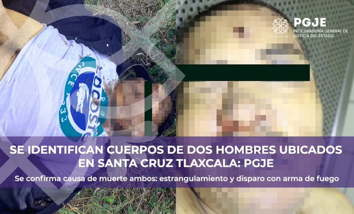 Identifican cuerpos de dos hombres en Santa Cruz Tlaxcala: PGJE