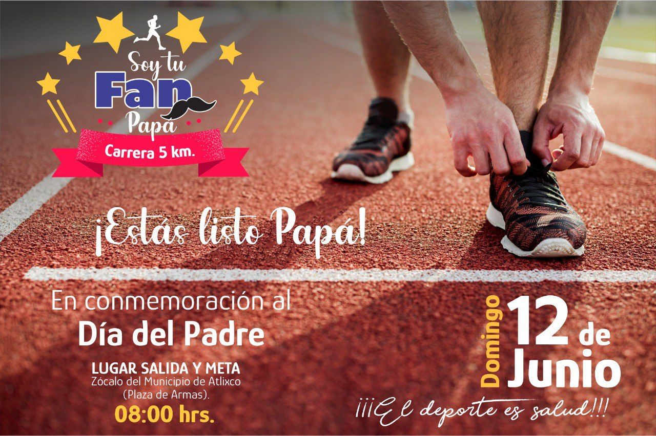 Lanzan convocatoria para participar en la carrera conmemorativa del día del padre en Atlixco