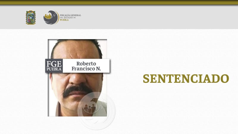 Roberto Francisco N. es sentenciado a 31 años de prisión por robo y homicidio de un hombre