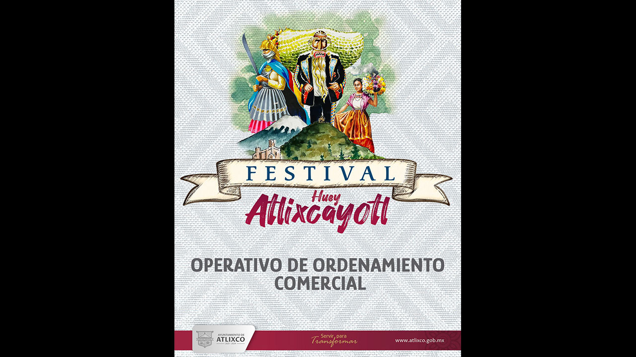 Realizará operativo comercial ayuntamiento de Atlixco durante el festival Huey Atlixcayotl 2022