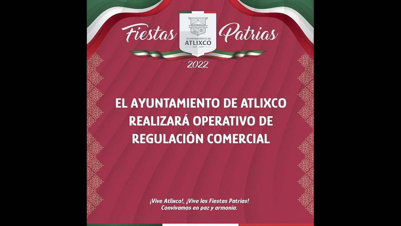 Arranca ayuntamiento de Atlixco con operativo comercial por fiestas patrias