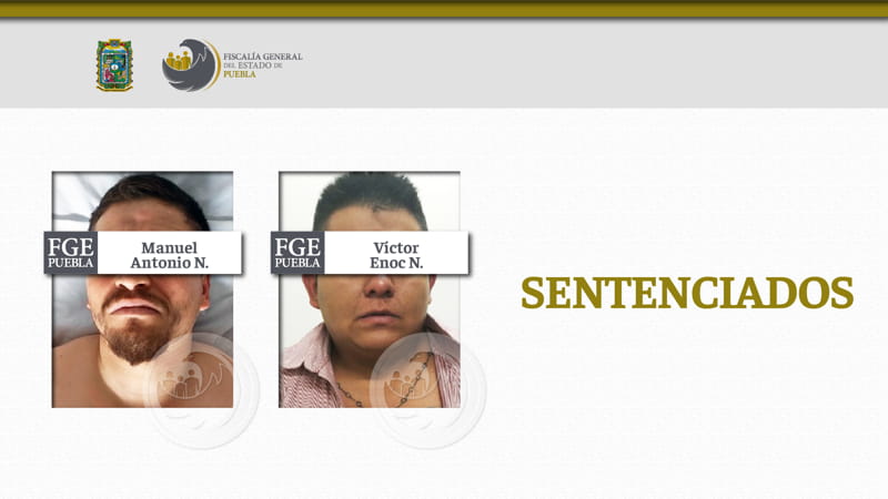 Dictan 50 años de prisión a 2 secuestradores; su víctima fue un hombre de Huejotzingo