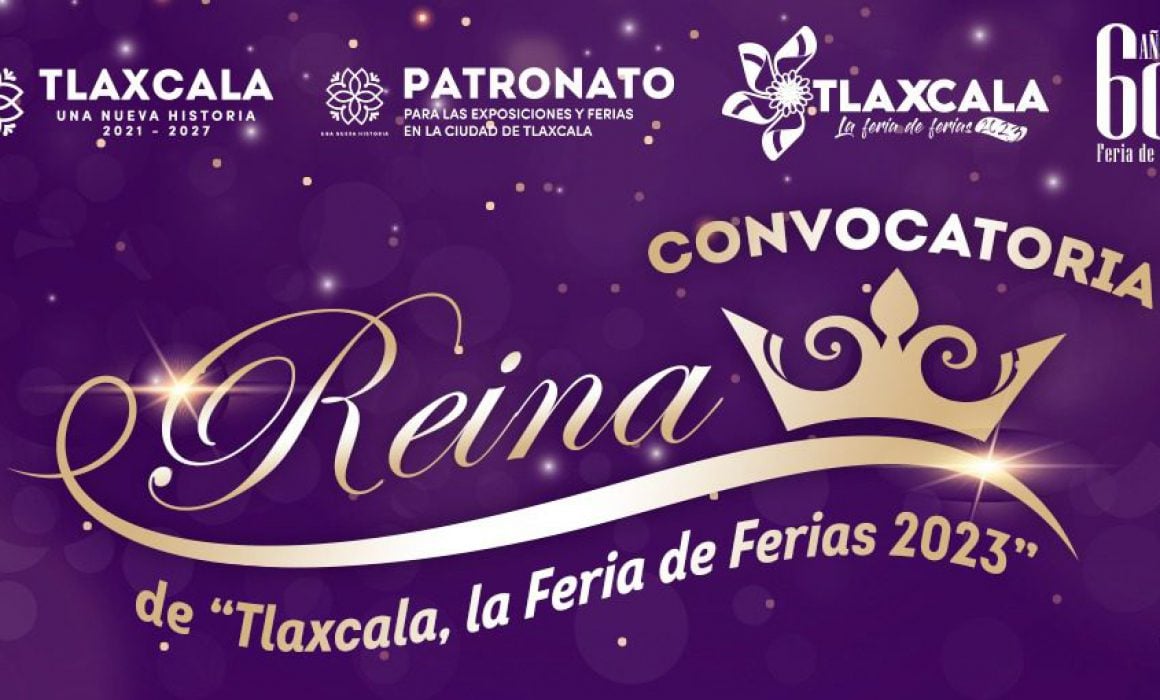 Abierta, convocatoria para elegir a reina de Tlaxcala, la feria de ferias 2023