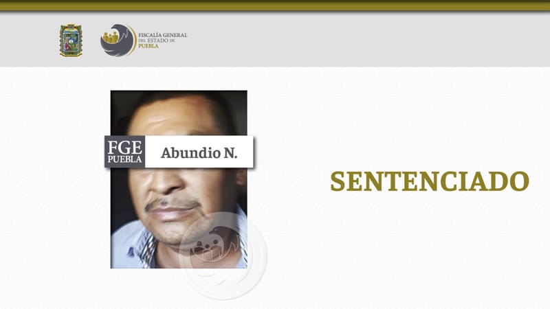 Abundio N. es sentenciado a 38 años de prisión por robo y secuestro en Atlixco