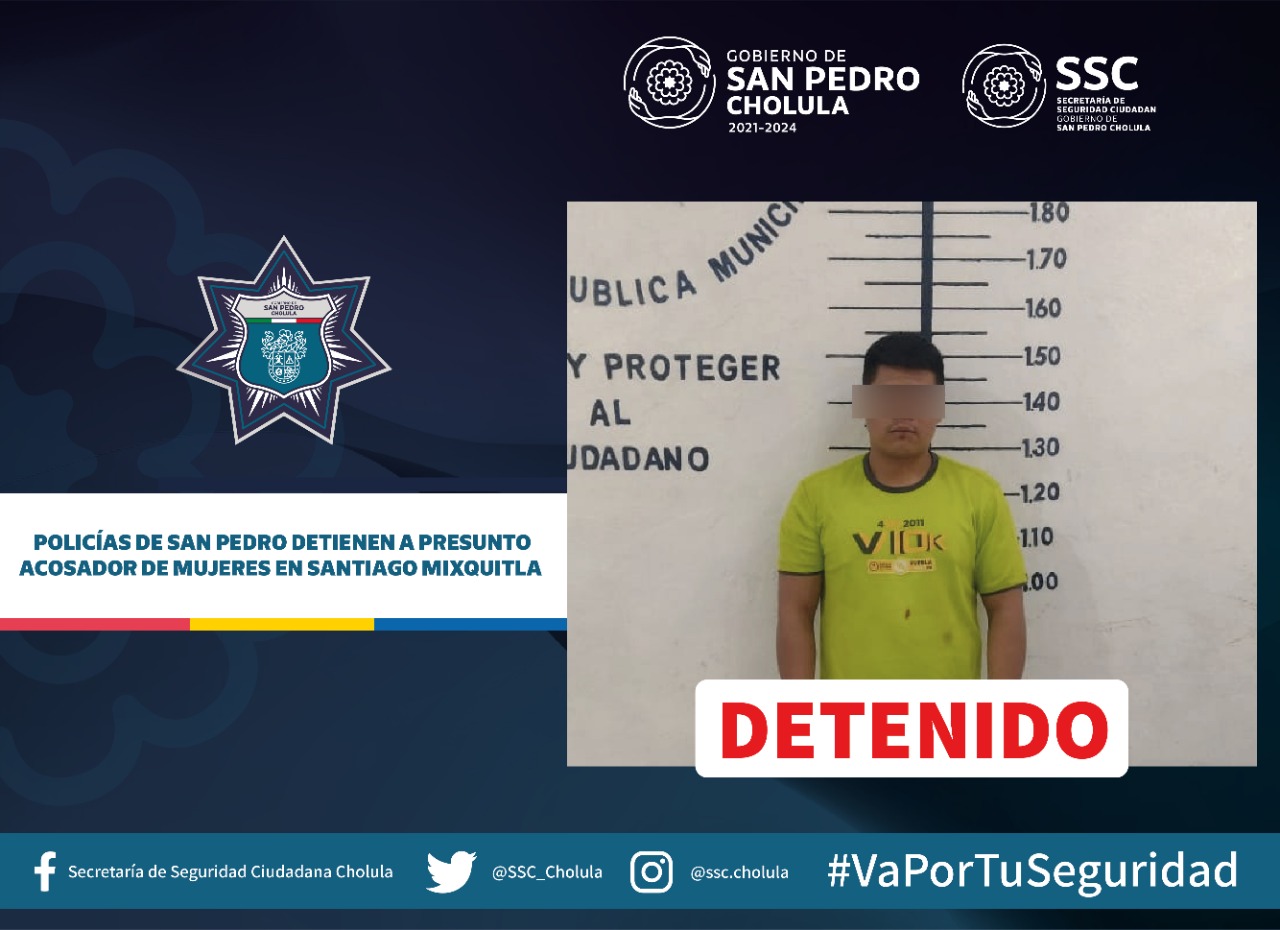 Policías de San Pedro detienen a presunto acosador de mujeres en Santiago Mixquitla 