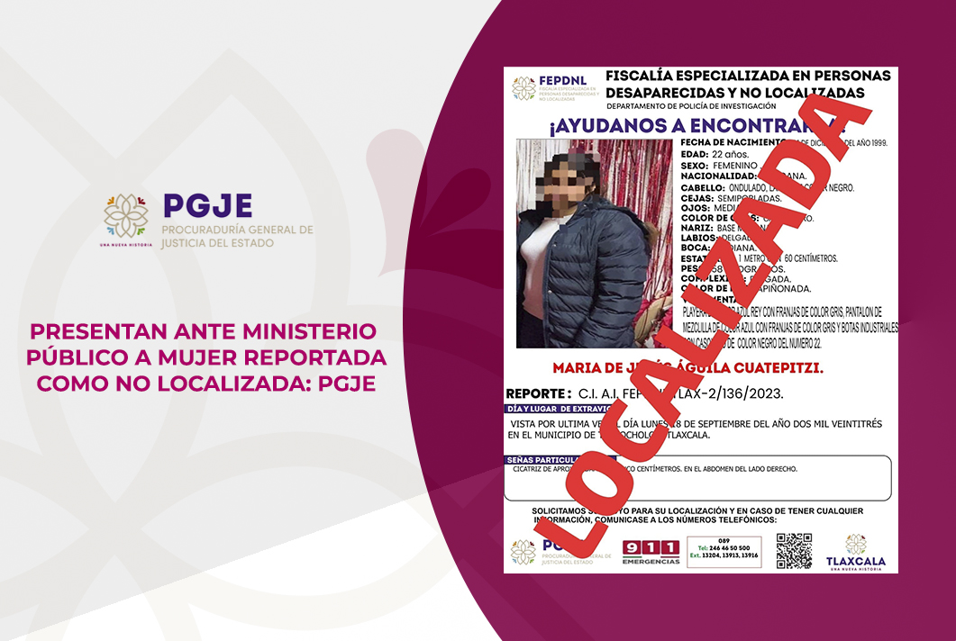 Mujer reportada como desaparecida en Tlaxcala se presenta ante la FEPDNL